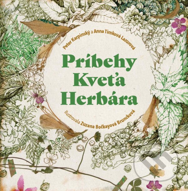 Levně Príbehy Kveťa Herbára - Peter Karpinský, Zuzana Bočkayová Bruncková (Ilustrácie), Anna Timková Lazurová - kniha z kategorie Beletria
