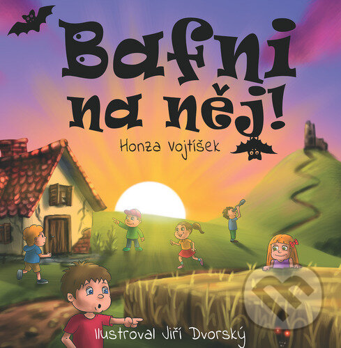 Levně Bafni na něj! - Honza Vojtíšek, Jiří Dvorský (Ilustrátor) - kniha z kategorie Beletria