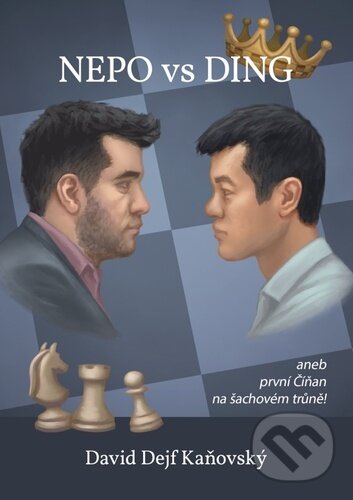 Levně Nepo vs Ding aneb první Číňan na šachovém trůně - David Kaňovský - kniha z kategorie Individuálne športy