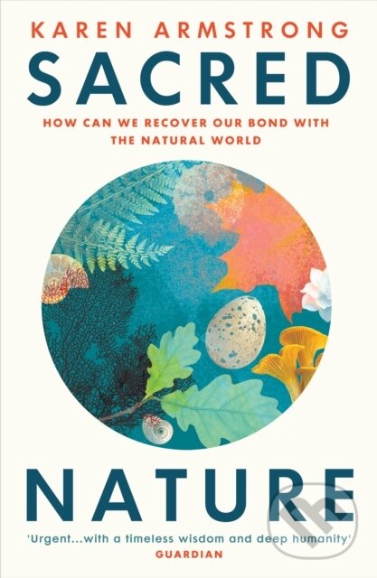 Levně Sacred Nature (How we can recover our bond with the natural world) - kniha z kategorie Filozofia