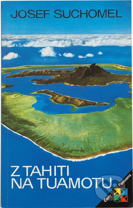 Kniha: Z Tahiti na Tuamotu (Josef Suchomel). , 1985