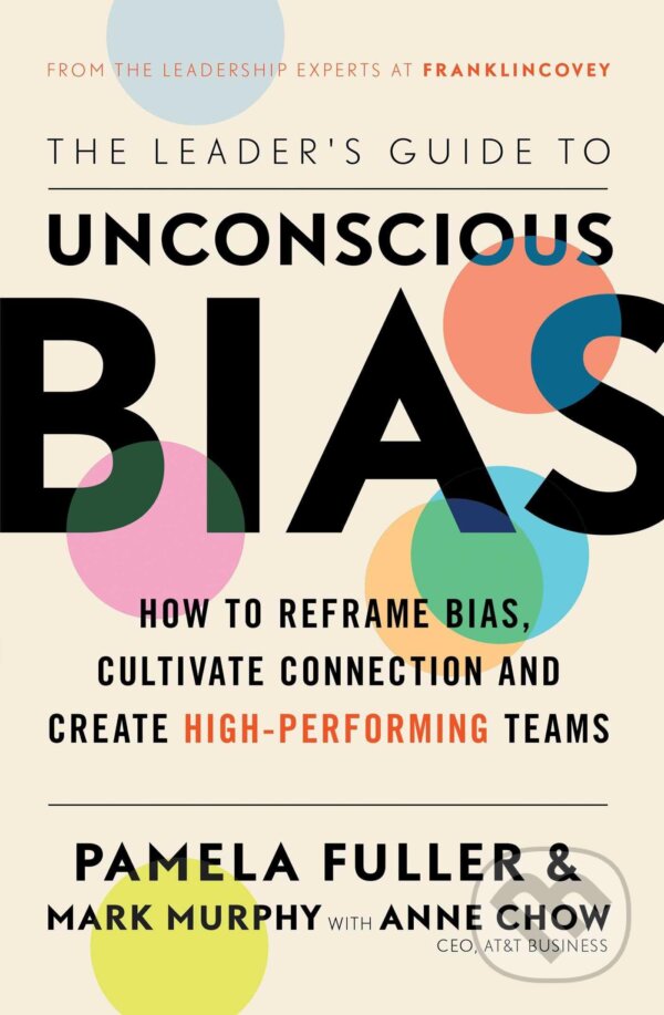 Levně The Leader's Guide to Unconscious Bias - Pamela Fuller, Mark Murphy, Anne Chow - kniha z kategorie Biznis a manažment