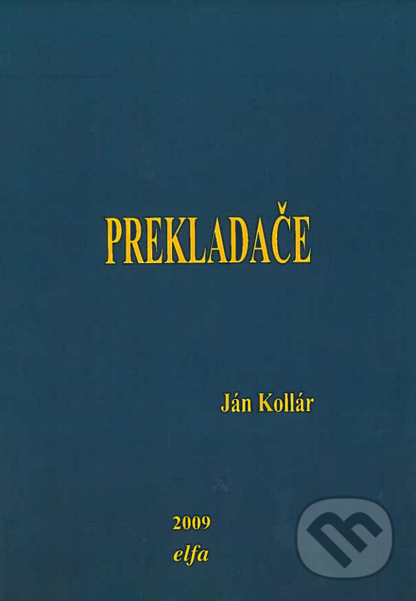 Prekladače - Ján Kollár, Elfa Kosice, 2009
