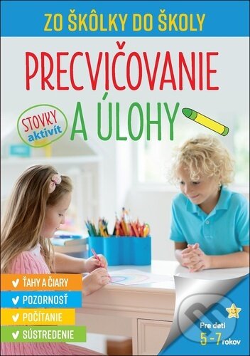 Levně Zo škôlky do školy - Precvičovanie a úlohy (Ťahy a čiary · Pozornosť · Počítanie · Sústredenie) - kniha z kategorie Hravé úlohy