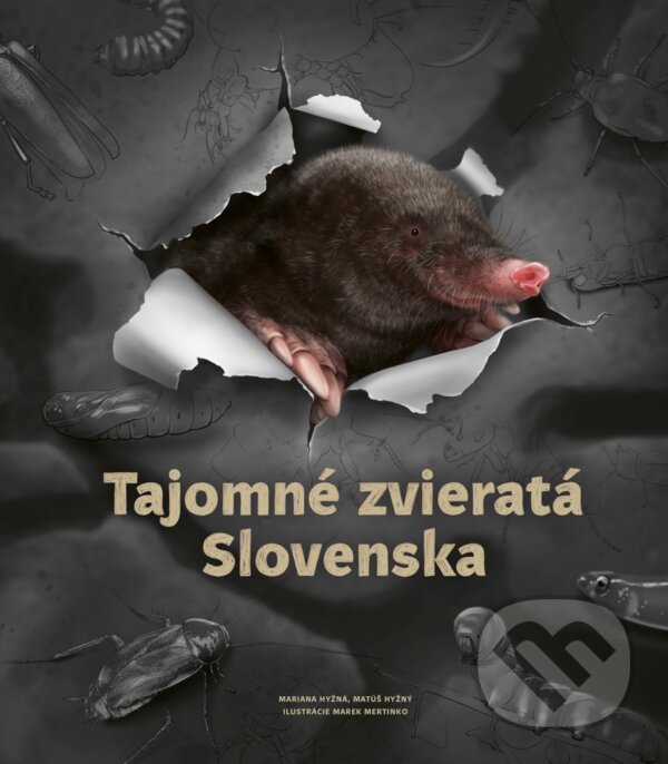 Levně Tajomné zvieratá Slovenska - Mariana Hyžná, Matúš Hyžný, Marek Mertinko (ilustrátor) - kniha z kategorie Naučné knihy