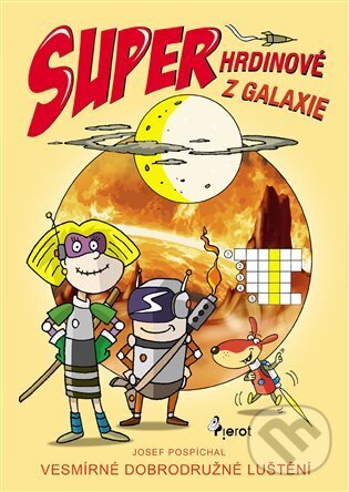 Levně Superhrdinové z Galaxie - Josef Pospíchal - kniha z kategorie Hlavolamy