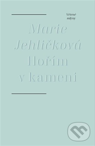 Levně Hořím v kameni - Marie Jehličková - kniha z kategorie Poézia