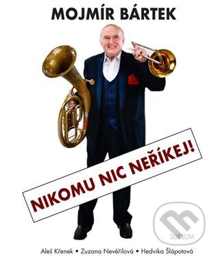 Mojmír Bártek. Nikomu nic neříkej! koupíte na Martinus.cz