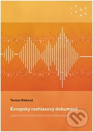 Levně Evropský rozhlasový dokument a jeho život na konferencích a festivalech - kniha z kategorie Marketingová komunikácia