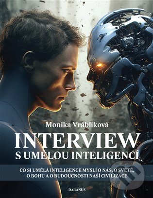 Levně Interview s umělou inteligencí (Co si umělá inteligence myslí o nás, o světě, o bohu a o budoucnosti naší civilizace) - kniha z kategorie Prírodné…