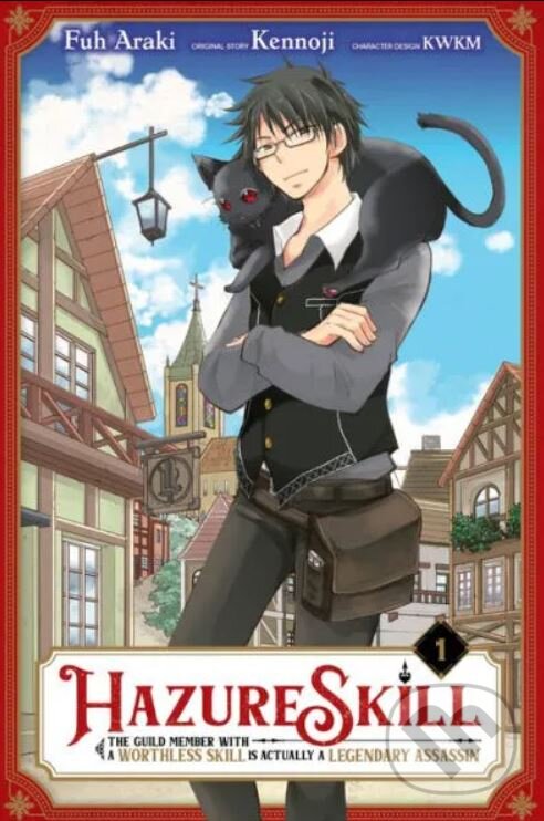 Kniha: Hazure Skill: The Guild Member with a Worthless Skill Is Actually a Legendary Assassin 1 (Kennoji)