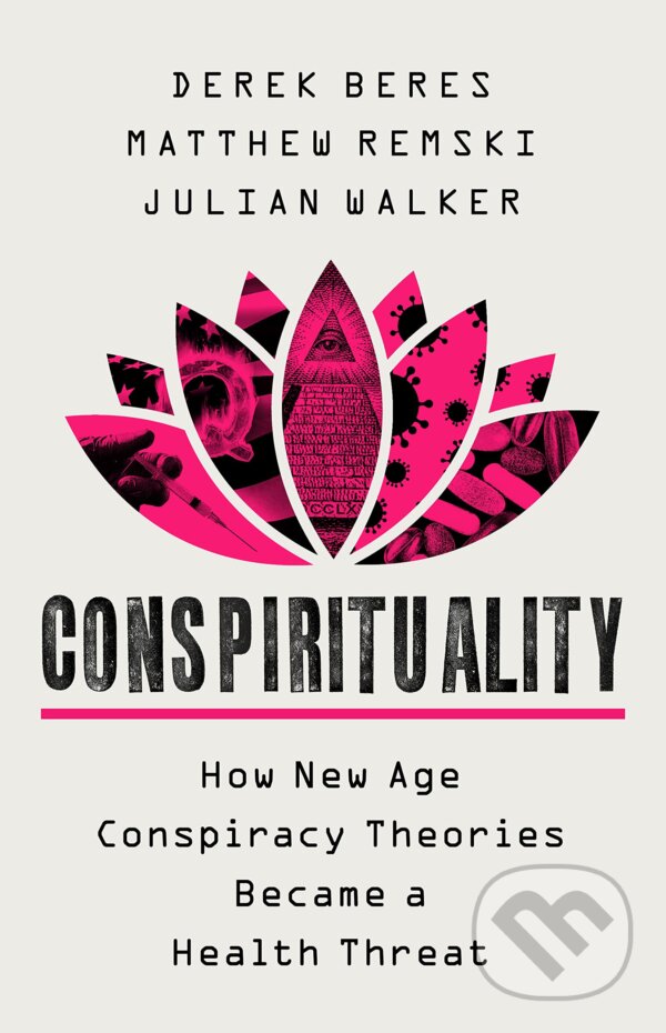 Kniha: Conspirituality (Derek Beres, Matthew Remski a Julian Walker)