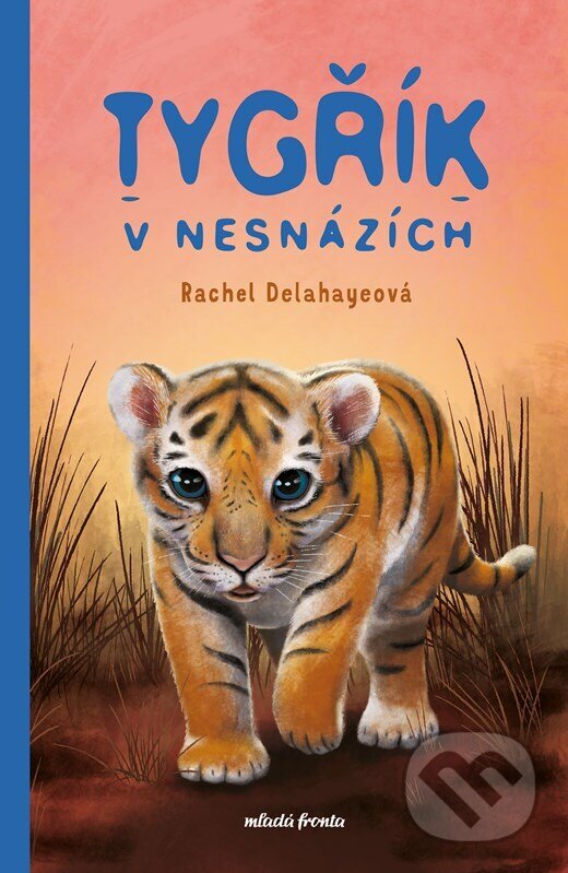 Tygřík v nesnázích - Rachel Delahayeová