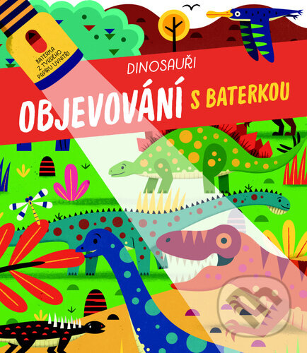 Levně Dinosauři (Objevování s baterkou) - kniha z kategorie Pravek