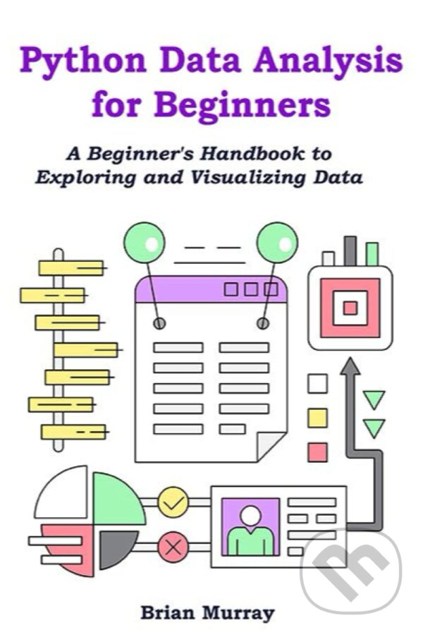 Python Data Analysis for Beginners - Brian Murray, , 2023