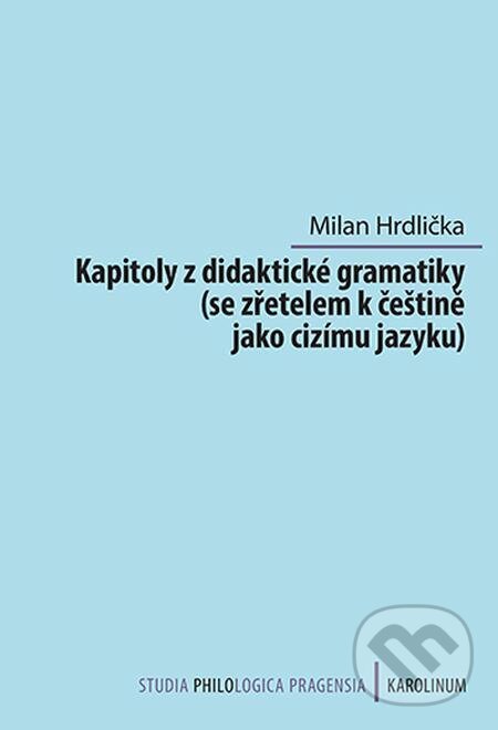 E-kniha: Kapitoly z didaktické gramatiky (Milan Hrdlička). Karolinum, 2023