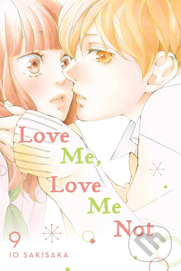 Kniha: Love Me, Love Me Not Volume 9 (lo Sakisaka). Viz Media, 2021