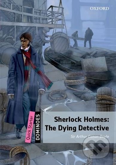 Levně Dominoes Quick Starter: Sherlock Holmes The Dying Detective (2nd) - kniha z kategorie Beletria