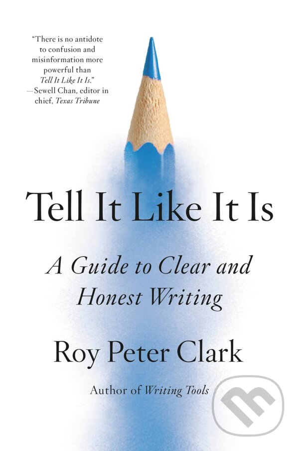 Tell It Like It Is - Roy Peter Clark, Little, Brown, 2023
