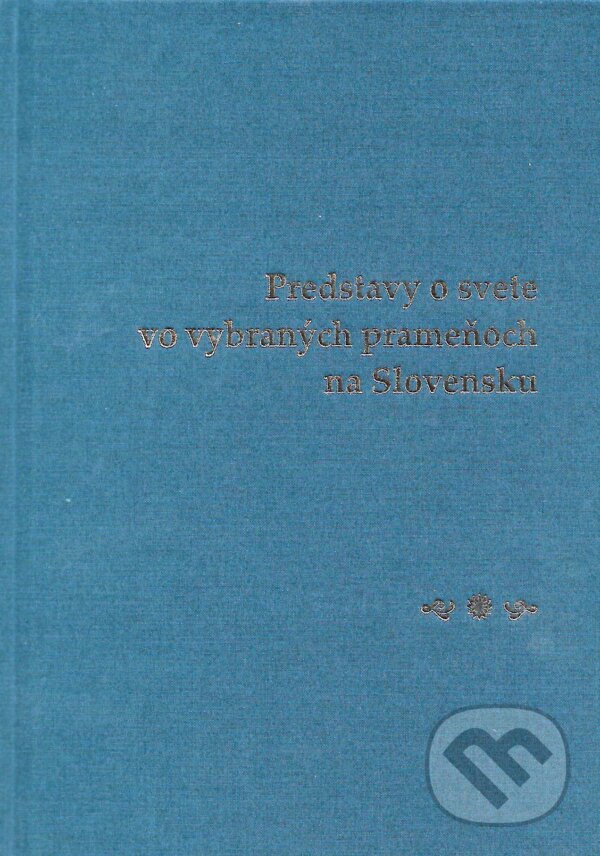 Levně Predstavy o svete vo vybraných prameňoch na Slovensku - kniha z kategorie Literárna veda