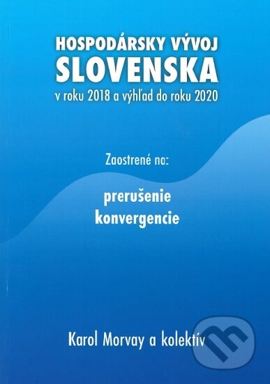 Levně Hospodársky vývoj Slovenska v roku 2018 a výhľad do roku 2020 - kniha z kategorie Ekonómia