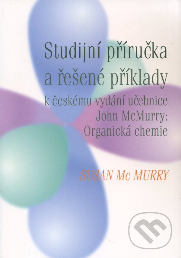 Kniha: Studijní příručka a řešené příklady (Susan McMurry). VŠCHT Praha, 2009