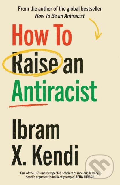Levně How To Raise an Antiracist - Ibram X. Kendi - kniha z kategorie Sociológia