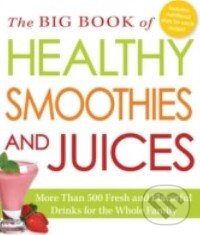 Levně The Big Book of Healthy Smoothies and Juices - kniha z kategorie Podľa potraviny