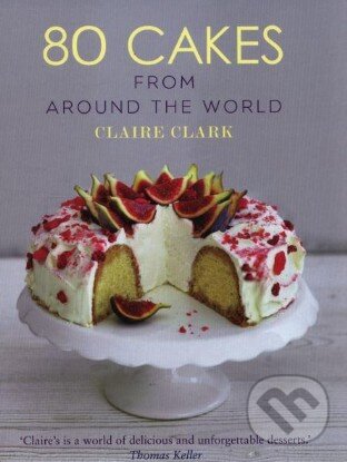 Levně 80 Cakes from Around the World - Claire Clark - kniha z kategorie Národná kuchyňa