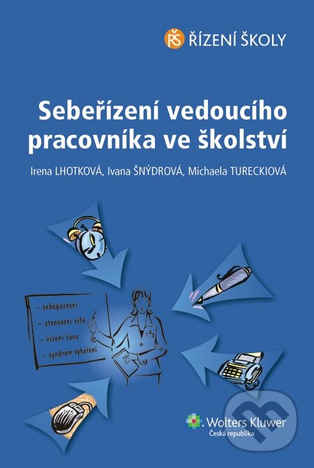 E-kniha: Sebeřízení vedoucího pracovníka ve školství (Irena Trojanová, Ivana Šnýdrová a Michaela Tureckiová). Wolters Kluwer