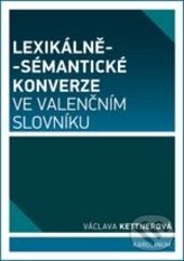 Levně Lexikálně-sématické konverze ve valenčním slovníku - kniha z kategorie Jazyková antropológia