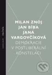 Levně Demokracie v postliberální konstelaci - Milan Znoj, Jan Bíba, Jana Vargovčíková - kniha z kategorie Politológia a politika