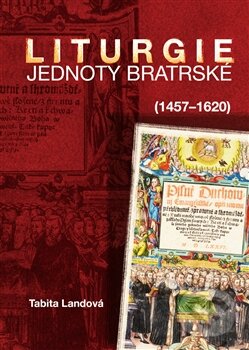 Levně Liturgie Jednoty bratrské (1457–1620) - Tabita Landová - kniha z kategorie Kresťanstvo