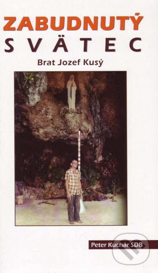 Kniha: Zabudnutý svätec (Peter Kuchár). Don Bosco, 2014