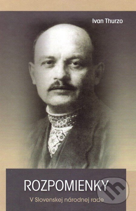 Levně Rozpomienky (V Slovenskej národnej rade) - Ivan Thurzo - kniha z kategorie Beletria