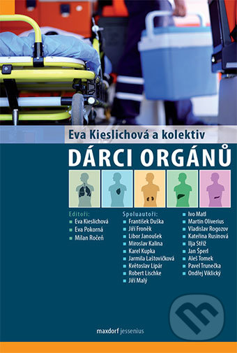 Dárci orgánů - Eva Kieslichová, Eva Pokorná, Milan Ročeň a kolektív, Maxdorf, 2015