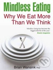 Levně Mindless Eating (Why We Eat More Than We Think) - Brian Wansink - kniha z kategorie Diéty a zdravá výživa