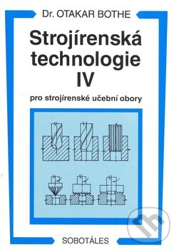 Levně Strojírenská technologie IV (Pro strojírenské učební obory) - kniha z kategorie Odborné školy