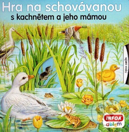Kniha: Hra na schovávanou s kachnětem a jeho mámou (INFOA). INFOA, 2014