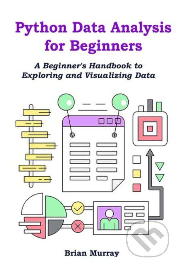 Kniha: Python Data Analysis for Beginners (Brian Murray). , 2023