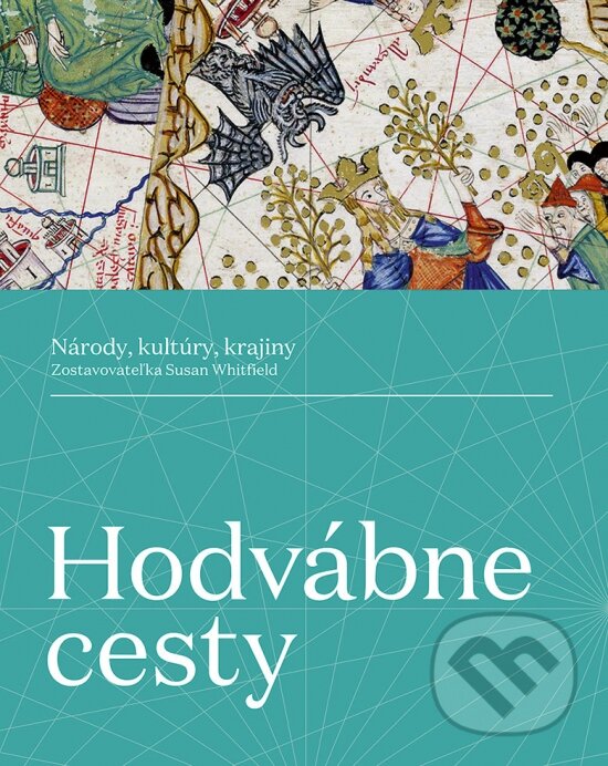 Levně Hodvábne cesty (Národy, kultúry, krajiny) - Susan Whitfield - kniha z kategorie História