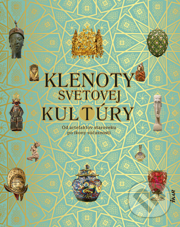 Levně Klenoty svetovej kultúry (Od artefaktov staroveku po ikony súčasnosti) - kniha z kategorie História