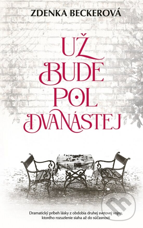 Levně Už bude pol dvanástej - Zdenka Becker - kniha z kategorie Spoločenská beletria