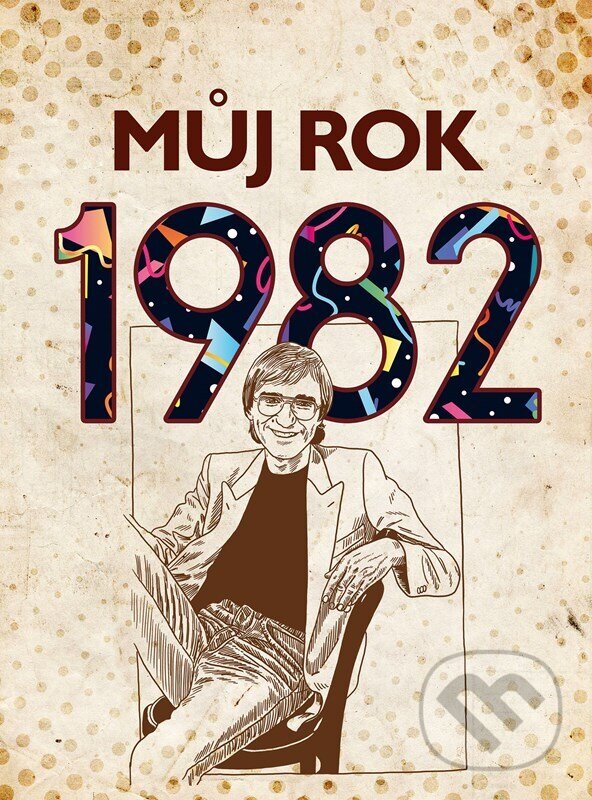 Levně Můj rok 1982 - kniha z kategorie Reportáže a publicistika