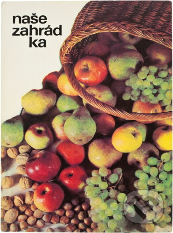 Kniha: Naše zahrádka (Josef Kutina). , 1971