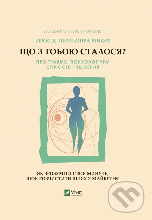Levně Shcho z toboyu stalosya? (Pro travmu, psykholohichnu stiykistʹ i ztsilennya. Yak zrozumity svoye mynule...) - kniha z kategorie Psychiatria