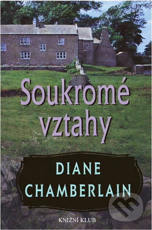 Kniha: Soukromé vztahy (Diane Chamberlain). Knižní klub, 1998