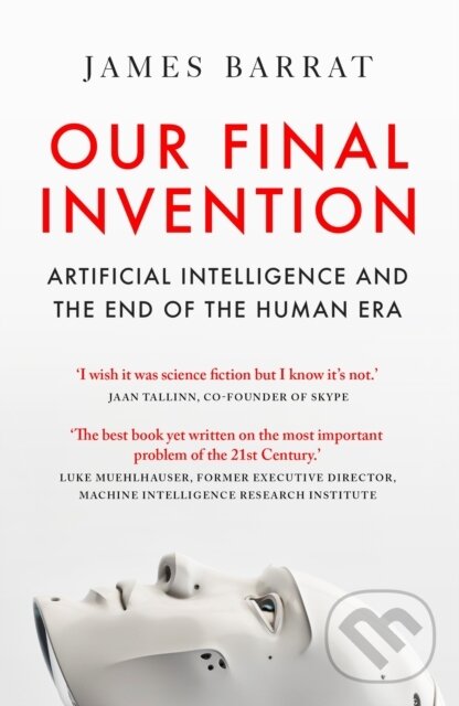 Levně Our Final Invention (Artificial Intelligence and the End of the Human Era) - kniha z kategorie Prírodné vedy a technika