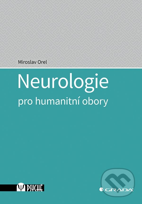Neurologie pro humanitní obory - Miroslav Orel, Grada, 2023