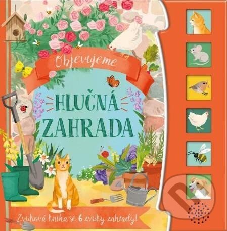 Levně Objevujeme Hlučná zahrada - Zvuková kniha se 6 zvuky zahrady! - kniha z kategorie Pre deti a mládež